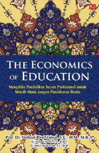 The Economics of Education: mengelola pendidikan secara profesional untuk meraih mutu dengan pendekatan bisnis