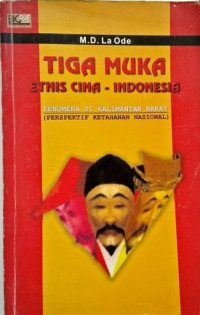 Tiga Muka Etnis Cina-Indonesia: fenomena di Kalimantan Barat (perspektif ketahanan nasional)