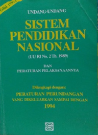 Undang-Undang Sistem Pendidikan Nasional ( UU RI No.2 Th.1989 ) dan Peraturan Pelaksanaannya