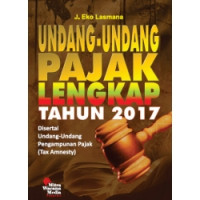 Undang- Undang pajak lengkap tahun 2017 : Disertai Undang- Undang Pengampunan pajak ( Tex Amnesty )
