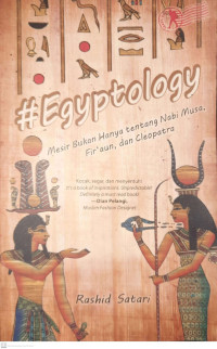 Egyptology : Mesir Bukan Hanya Tentang Nabi Musa, Fir'aun, dan Cleopatra