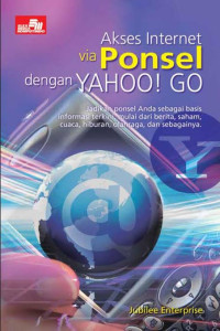 Akses Internet Via Ponsel Dengan Yahoo! Go : jadikan ponsel anda sebagai basis informasi terkini, mulai dari berita, saham, cuaca, hiburan, olahraga, dan sebagainya