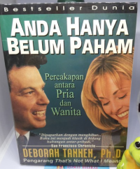 Anda Hanya Belum Paham: Percakapan Antara Pria dan Wanita/Deborah Tannen