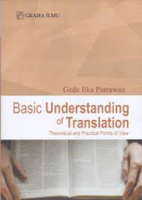 BASIC UNDERSTANDING OF TRANSLATION: Theoretical and Practical Points of View