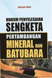 Hukum Penyelesaian Sengketa Pertambangan Mineral dan Batubara