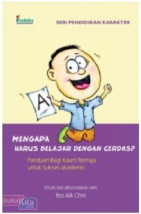 Mengapa Harus Belajar Dengan Cerdas? Panduan Bagi Kaum Remaja Untuk Sukses Akademis