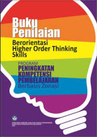 BUKU PENILAIAN: Berorientasi Higher Order Thinking Skills; Program Peningkatan Kompetensi Pembelajaran Berbasis Zonasi