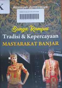 Bunga Rampai Tradisi dan Kepercayaan Masyarakat Banjar