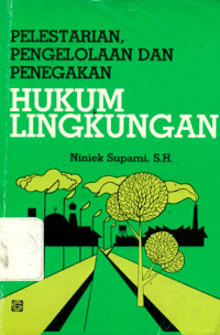 Pelestarian, Pengelolaan dan Penegakan Hukum Lingkungan