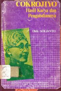 Cokrojiyo : hasil karya dan pengabdiannya / Soejanto