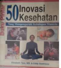 50 Inovasi Kesehatan Yang Mempengaruhi Manusia