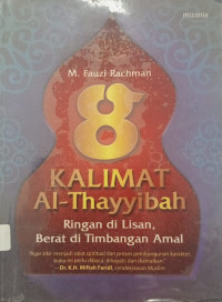 8 Kalimat Al-Thayyibah: Ringan di lisan, berat di timbangan amal