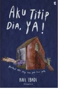 Aku titip dia. Ya! : perihal aku yang tak jadi kau pilih