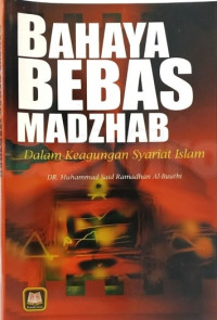 Bahaya Bebas Madzhab dalam Keagungan Syariat Islam