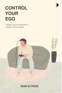 Control your ego: sebab musuh terbesarmu adalah dirimu sendiri