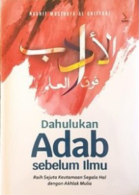 Dahulukan Adab Sebelum Ilmu