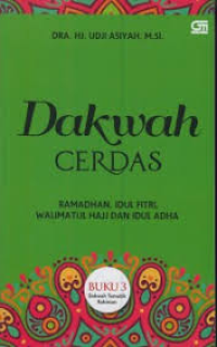 Dakwah cerdas : Ramdhan, Idul Fitri, Walimatul Hajj dan Iduladha