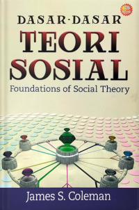 Dasar-dasar teori sosial = Foundations of social theory