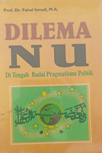 Dilema NU : di tengah badai pragmatisme politik