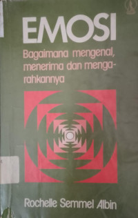 Image of Emosi ( Bagaimana mengenal,menerima dan mengarahkanya
