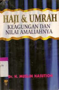 Haji & Umrah Keagungan dan Nilai Amaliyahnya