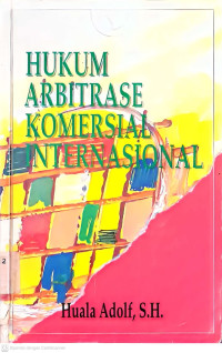 Image of Hukum Arbitrase Komersial Internasional/Huala Adolf