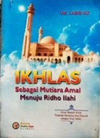 Ikhlas : sebagai mutiara amal menuju ridho Ilahi