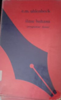 Ilmu Bahasa Pengantar Dasar / E.M.Uhlenbeck