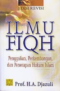 Ilmu fiqh: penggalian perkembangan dan penerapan hukum Islam