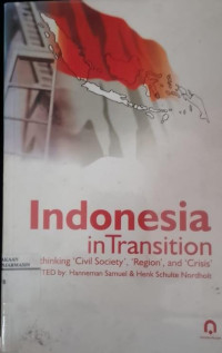 Image of Indonesia in transition ( Rethinking 'Civil Society ', ' Region', and ' Crisis' )