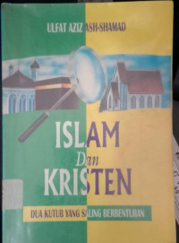 Image of ISLAM DAN KRISTEN ( Dua Kutub Saling Berbenturan )