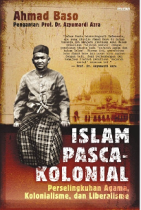 Islam Pasca Kolonial: perselingkuhan agama, kolonialisme, dan liberalisme