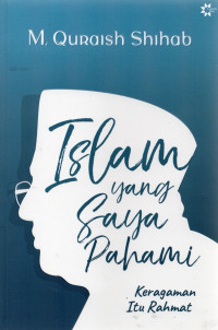 Islam yang saya pahami: keragaman itu rahmat