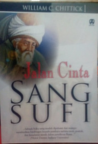 Jalan cinta sang sufi: ajaran-ajaran spiritual Jalluddin Rumi