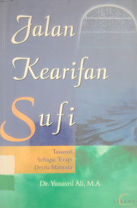 Jalan kearifan sufi : tasawuf sebagai terapi derita manusia