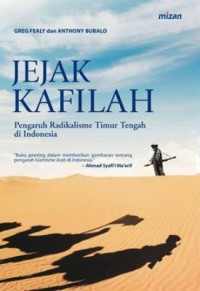 Image of Jejak kafilah :pengaruh radikalisme Timur Tengah di Indonesia