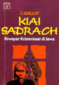 Kiai Sadrach: riwayat Kristenisasi di Jawa