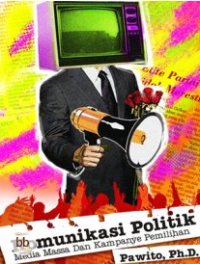 Image of Komunikasi Politik Media Massa Dan Kampanye Pemilihan
