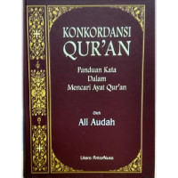 Konkordansi Qur'an : Panduan Kata dalam Mencari Ayat Qur'an