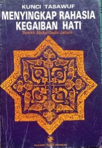 Kunci tasawuf: menyingkap rahasia kegaiban hati