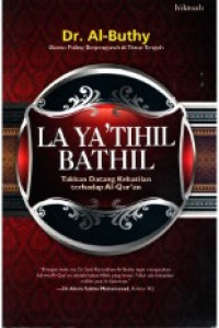 La Ya'tihil Bathil: takkan datang kebatilan terhadap Al-Qur'an
