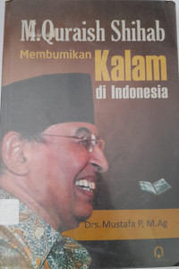 M. Quraish Shihab: Membumikan Kalam di Indonesia