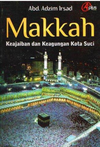 Makkah: keajaiban dan keagungan kota suci