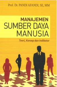 Manajemen Sumber Daya Manusia: teori, konsep dan indikator