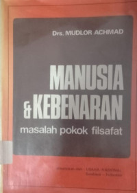 Image of Manusia dan kebenaran Masalah Pokok Filsafat