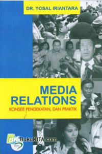 Media relations: konsep, pendekatan, dan praktik