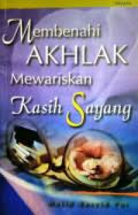 Membenahi akhlak mewariskan kasih sayang