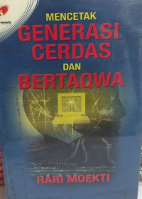 Mencetak generasi cerdas dan bertaqwa