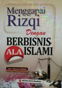 Menggapai Rizqi dengan Berbisnis Ala Islam