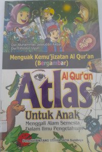Image of Atlas Al Qur'an untuk anak: menguak kemu'jizatan Al Qur'an